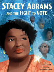 Title: Stacey Abrams and the Fight to Vote, Author: Traci N. Todd