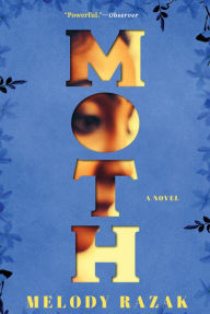 Title: Moth: A Novel, Author: Melody Razak