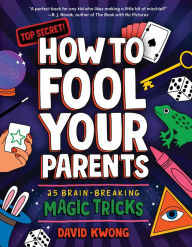 Amazon audio books download How to Fool Your Parents: 25 Brain-Breaking Magic Tricks by David Kwong, Michael Korfhage CHM MOBI 9780063140585