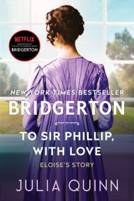 Title: To Sir Phillip, with Love (Bridgerton Series #5), Author: Julia Quinn