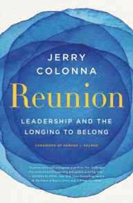 E-books to download Reunion: Leadership and the Longing to Belong 9780063142138 by Jerry Colonna in English ePub