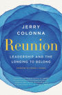 Reunion: Leadership and the Longing to Belong