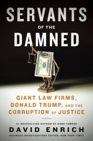 Jungle book 2 free download Servants of the Damned: Giant Law Firms, Donald Trump, and the Corruption of Justice by David Enrich, David Enrich  in English