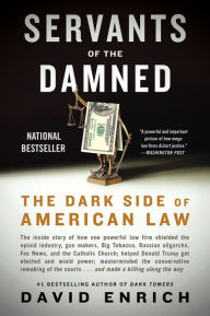 Free downloaded e books Servants of the Damned: The Dark Side of American Law (English literature)