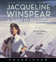 Title: A Sunlit Weapon (Maisie Dobbs Series #17), Author: Jacqueline Winspear