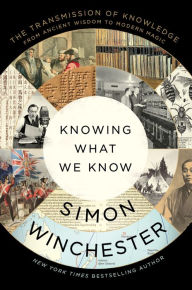 Amazon free kindle ebooks downloads Knowing What We Know: The Transmission of Knowledge: From Ancient Wisdom to Modern Magic English version by Simon Winchester, Simon Winchester 9780063142886 PDB DJVU CHM