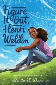 Title: Figure It Out, Henri Weldon, Author: Tanita S. Davis