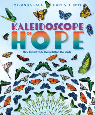 Title: Kaleidoscope of Hope: How Butterfly Life Cycles Reflect Our World, Author: Miranda Paul