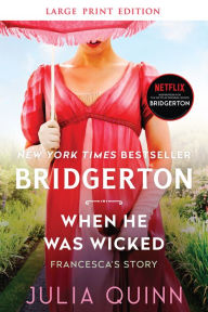 Title: When He Was Wicked (Bridgerton Series #6), Author: Julia Quinn