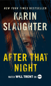 Title: After That Night: A Novel, Author: Karin Slaughter