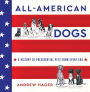 All-American Dogs: A History of Presidential Pets from Every Era