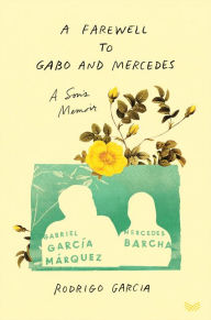 Amazon book prices download A Farewell to Gabo and Mercedes: A Son's Memoir of Gabriel García Márquez and Mercedes Barcha English version 9780063158337 DJVU by 