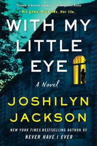 Title: With My Little Eye: A Novel, Author: Joshilyn Jackson