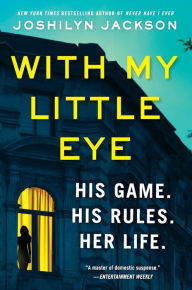 Title: With My Little Eye: A Novel, Author: Joshilyn Jackson