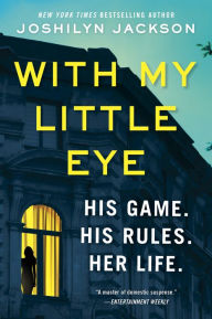 Title: With My Little Eye: A Novel, Author: Joshilyn Jackson