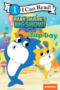 Free audio books online download ipod Baby Shark's Big Show!: Yup Day 9780063158917