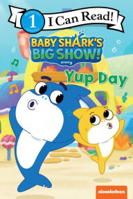 Title: Baby Shark's Big Show!: Yup Day, Author: Pinkfong