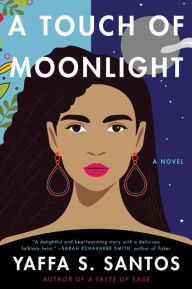 Title: A Touch of Moonlight: A Novel, Author: Yaffa S. Santos