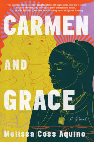 Free bestsellers ebooks to download Carmen and Grace: A Novel 9780063159068 English version by Melissa Coss Aquino, Melissa Coss Aquino