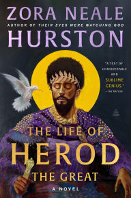 Title: The Life of Herod the Great: A Novel, Author: Zora Neale Hurston
