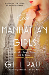 Ebooks in pdf format free download The Manhattan Girls: A Novel of Dorothy Parker and Her Friends by Gill Paul, Gill Paul