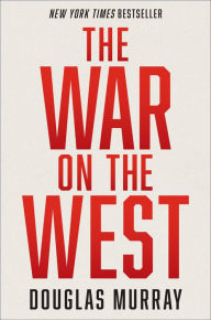 Free online ebook downloads The War on the West 9780063162020 by Douglas Murray PDF ePub PDB