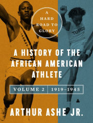 A Hard Road to Glory, Volume 2 (1919-1945): A History of the African-American Athlete