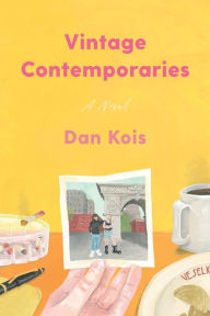 Title: Vintage Contemporaries: A Novel, Author: Dan Kois