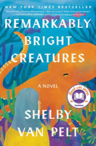 Top 20 free ebooks download Remarkably Bright Creatures: A Novel (English literature) by Shelby Van Pelt CHM iBook PDF 9780063204157