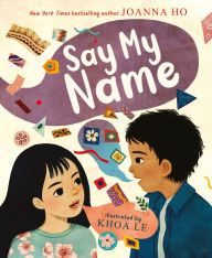 Downloads book online Say My Name (English Edition) 9780063205338 by Joanna Ho, Khoa Le 