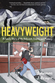 Free ebook downloads online Heavyweight: A Family Story of the Holocaust, Empire, and Memory by Solomon J. Brager