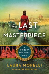 Downloading free books to my kindle The Last Masterpiece: A Novel of World War II Italy by Laura Morelli PDB 9780063205987 (English literature)