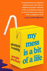 Electronics book download My Mess Is a Bit of a Life: Adventures in Anxiety by  English version