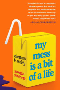 Download ebooks google play My Mess Is a Bit of a Life: Adventures in Anxiety in English