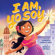 Ebook forum download I Am, Yo Soy: Dual-lingual English-Spanish  9780063206656 by Gabriela Orozco Belt, Mirelle Ortega
