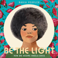 Title: Be the Light: How She Became Angela Davis, Author: Daria Peoples