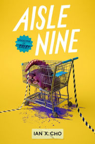 Title: Aisle Nine, Author: Ian X. Cho