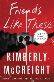 Title: Friends Like These: A Novel, Author: Kimberly McCreight