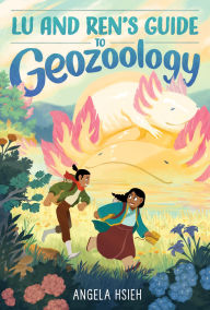 Title: Lu and Ren's Guide to Geozoology, Author: Angela Hsieh