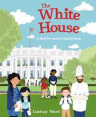 Title: The White House: A Meet the Nation's Capital Book, Author: Lindsay Ward