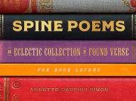English audio books with text free download Spine Poems: An Eclectic Collection of Found Verse for Book Lovers (English literature) by Annette Dauphin Simon, Annette Dauphin Simon