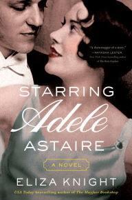 Download pdf books online for free Starring Adele Astaire: A Novel MOBI 9780063209206