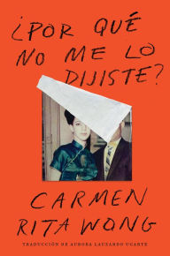 Title: Why Didn't You Tell Me? \ Por qué no me lo dijiste? (Spanish edition), Author: Carmen Rita Wong