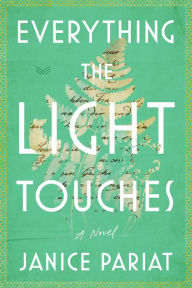 Best book download pdf seller Everything the Light Touches: A Novel iBook by Janice Pariat, Janice Pariat English version 9780063210042