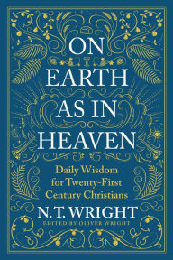 Books to download on android On Earth as in Heaven: Daily Wisdom for Twenty-First Century Christians 9780063210899 English version by  PDB