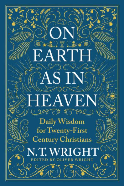 On Earth as in Heaven: Daily Wisdom for Twenty-First Century Christians