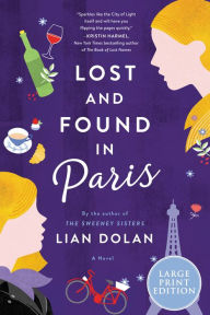 Title: Lost and Found in Paris: A Novel, Author: Lian Dolan