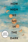 How High We Go in the Dark: A Novel