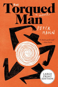 Title: The Torqued Man: A Novel, Author: Peter Mann
