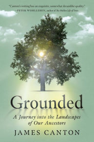 Downloads books free online Grounded: A Journey into the Landscapes of Our Ancestors 9780063212145 by James Canton, James Canton MOBI DJVU PDB